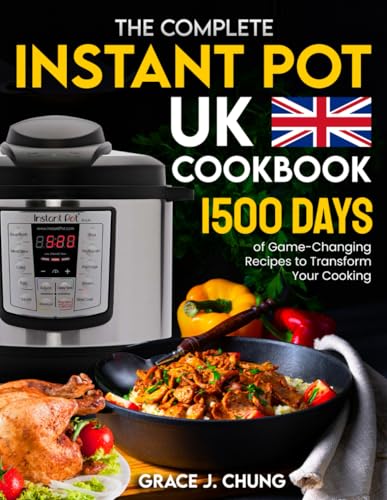 The Complete Instant Pot UK Cookbook: 1500 Days of Game-Changing Recipes to Transform Your Cooking von Independently published